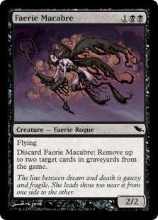 Faerie Macabre
 Flying
Discard Faerie Macabre: Exile up to two target cards from graveyards.
